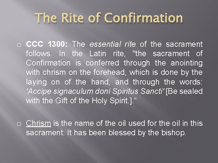 The Rite of Confirmation � CCC 1300: The essential rite of the sacrament follows.