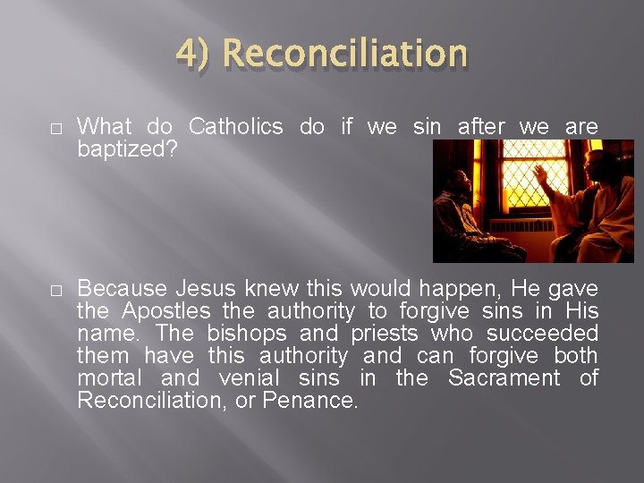 4) Reconciliation � What do Catholics do if we sin after we are baptized?