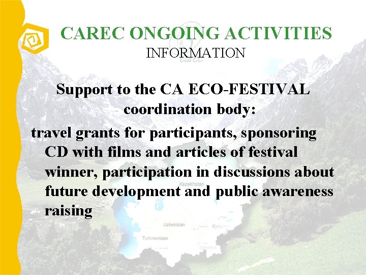 CAREC ONGOING ACTIVITIES INFORMATION Support to the CA ECO-FESTIVAL coordination body: travel grants for
