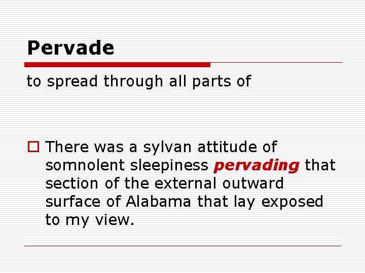 Pervade to spread through all parts of o There was a sylvan attitude of