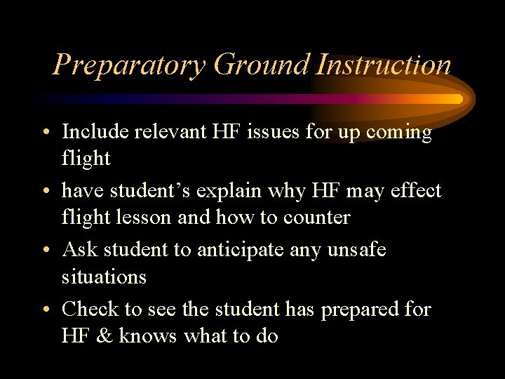 Preparatory Ground Instruction • Include relevant HF issues for up coming flight • have