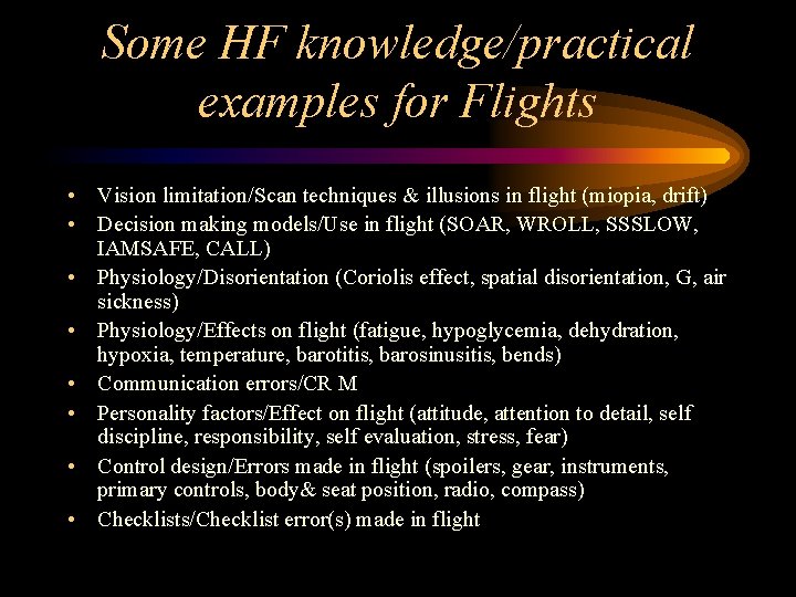 Some HF knowledge/practical examples for Flights • Vision limitation/Scan techniques & illusions in flight