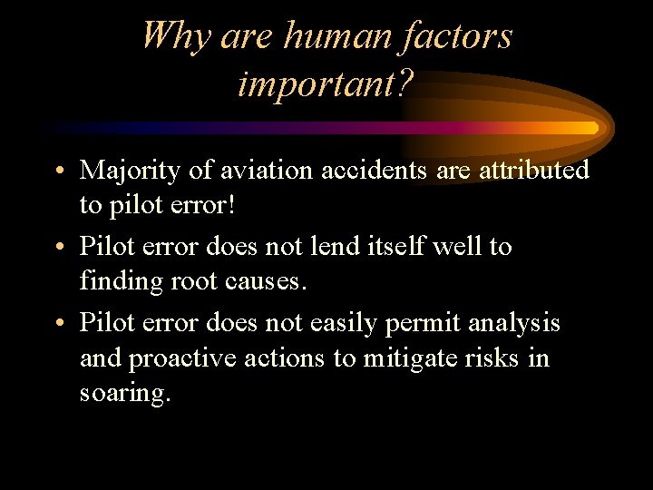Why are human factors important? • Majority of aviation accidents are attributed to pilot