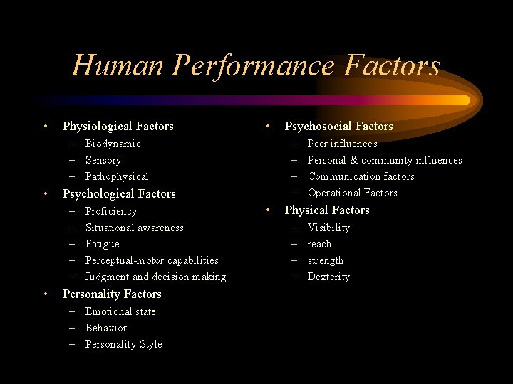 Human Performance Factors • Physiological Factors • – Biodynamic – Sensory – Pathophysical •