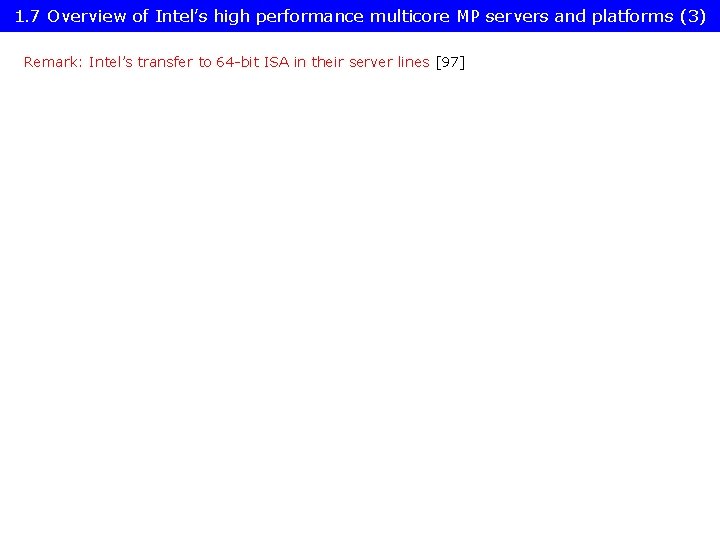 1. 7 Overview of Intel’s high performance multicore MP servers and platforms (3) Remark: