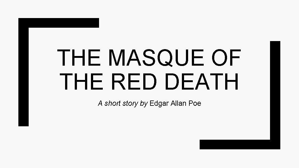 THE MASQUE OF THE RED DEATH A short story by Edgar Allan Poe 