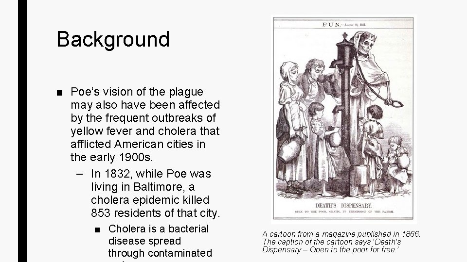 Background ■ Poe’s vision of the plague may also have been affected by the