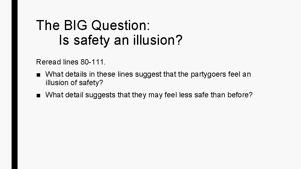 The BIG Question: Is safety an illusion? Reread lines 80 -111. ■ What details