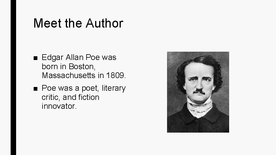 Meet the Author ■ Edgar Allan Poe was born in Boston, Massachusetts in 1809.