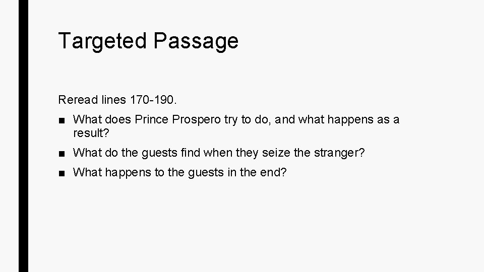 Targeted Passage Reread lines 170 -190. ■ What does Prince Prospero try to do,