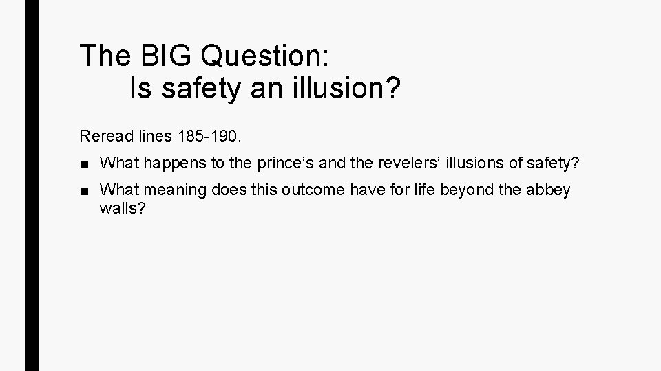 The BIG Question: Is safety an illusion? Reread lines 185 -190. ■ What happens