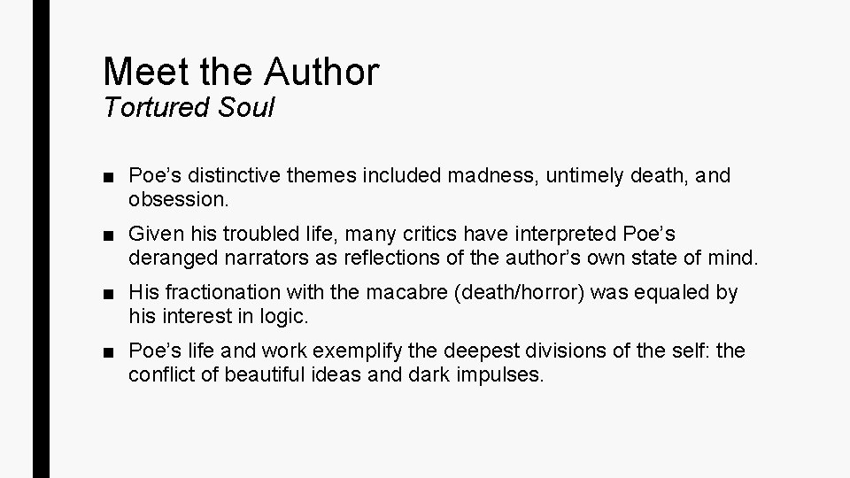 Meet the Author Tortured Soul ■ Poe’s distinctive themes included madness, untimely death, and