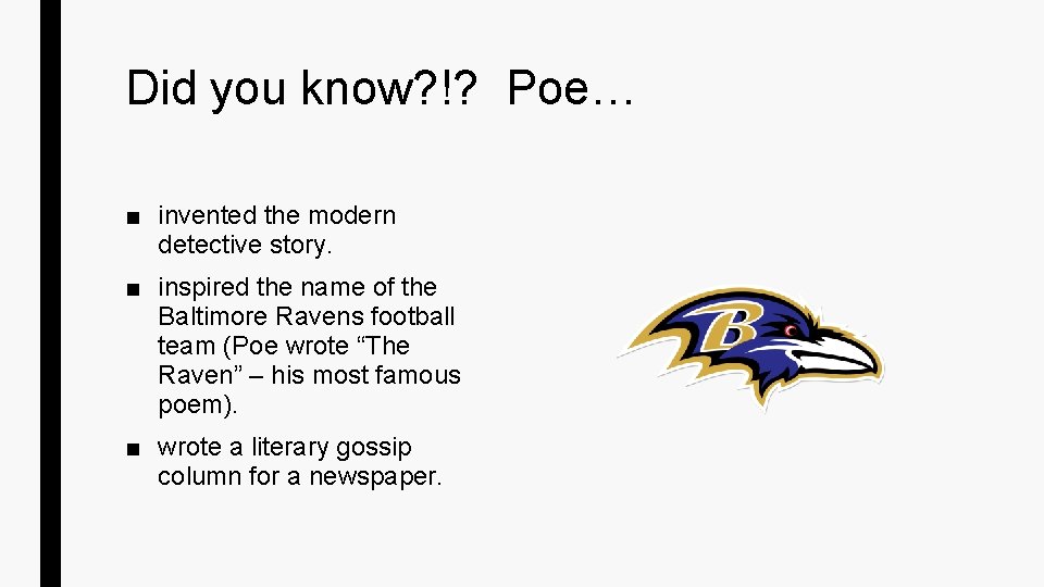Did you know? !? Poe… ■ invented the modern detective story. ■ inspired the