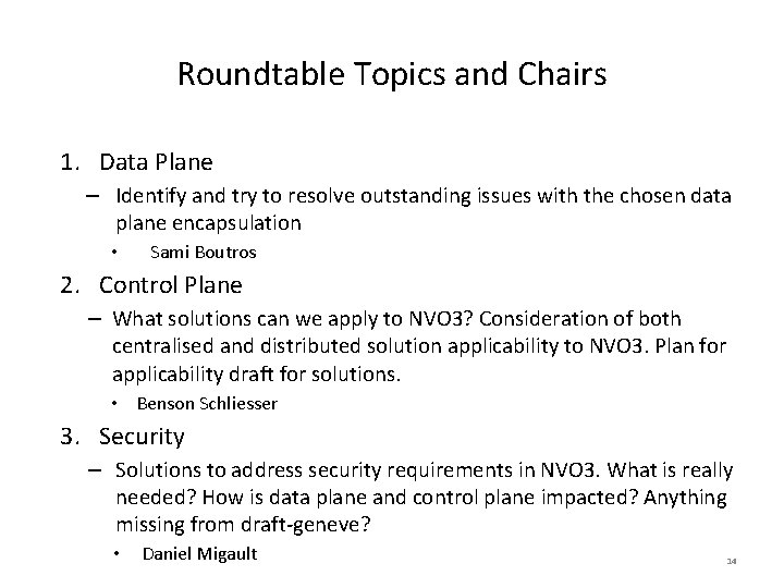 Roundtable Topics and Chairs 1. Data Plane – Identify and try to resolve outstanding