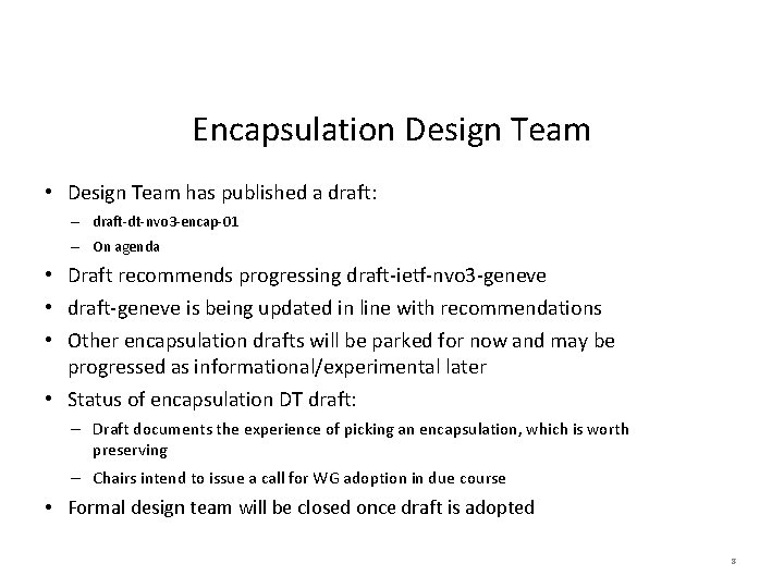 Encapsulation Design Team • Design Team has published a draft: – draft-dt-nvo 3 -encap-01