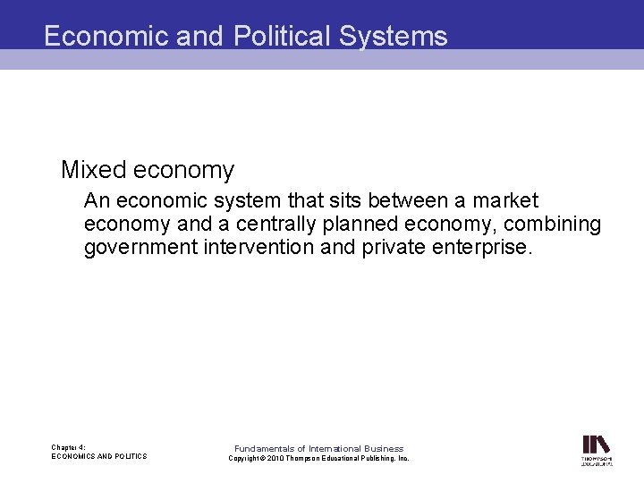 Economic and Political Systems Mixed economy An economic system that sits between a market