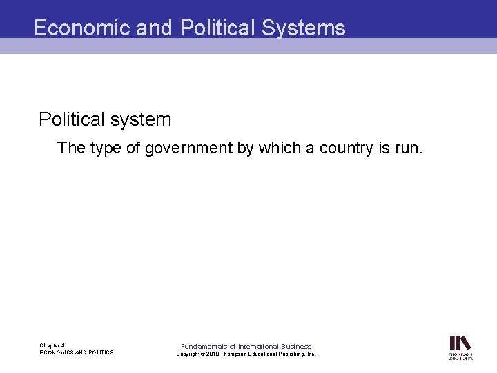 Economic and Political Systems Political system The type of government by which a country