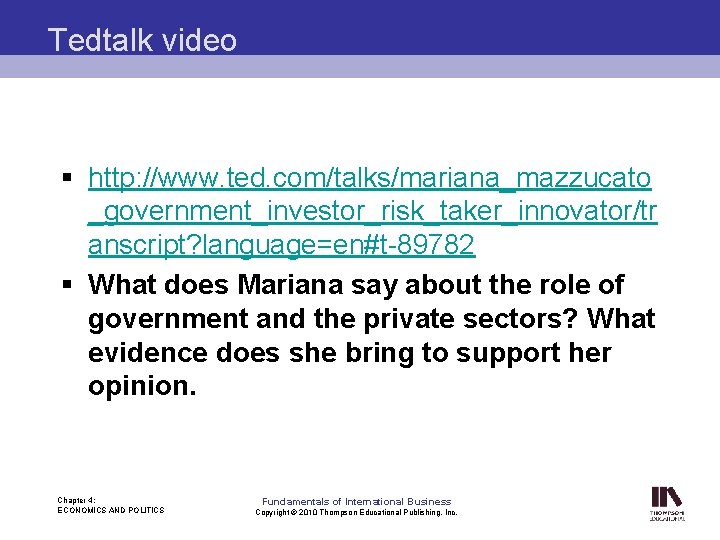 Tedtalk video § http: //www. ted. com/talks/mariana_mazzucato _government_investor_risk_taker_innovator/tr anscript? language=en#t-89782 § What does Mariana