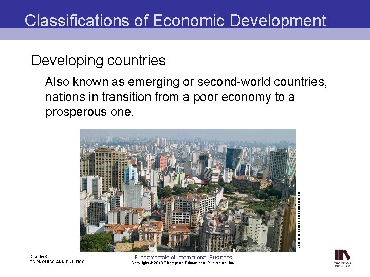 Classifications of Economic Development Developing countries Used under license from Shutterstock, Inc. Also known