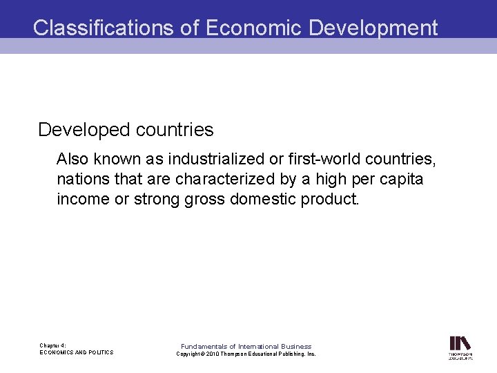 Classifications of Economic Development Developed countries Also known as industrialized or first-world countries, nations