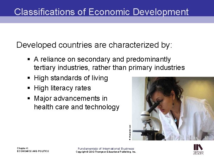 Classifications of Economic Development Developed countries are characterized by: © i. Stockphoto. com §