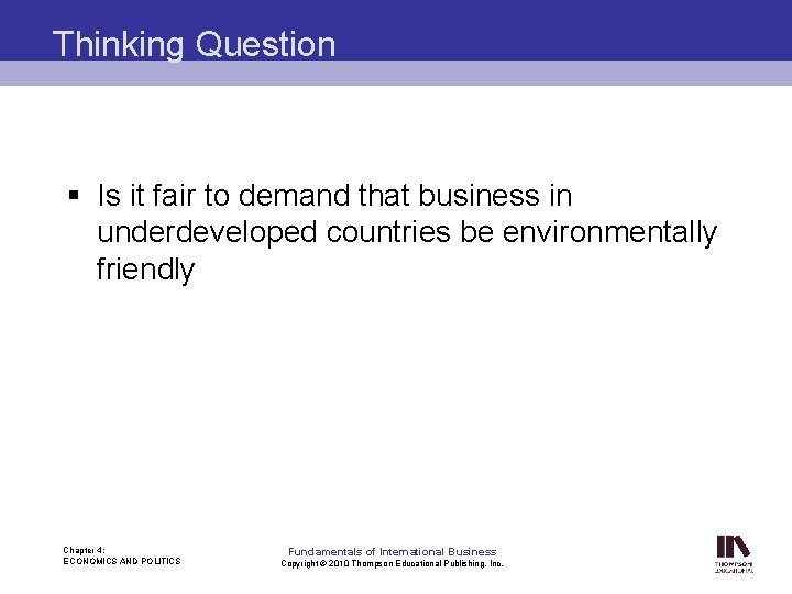 Thinking Question § Is it fair to demand that business in underdeveloped countries be