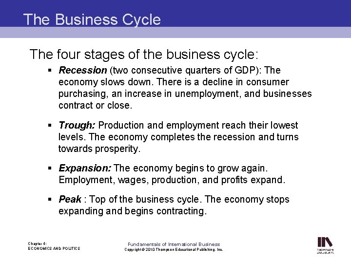 The Business Cycle The four stages of the business cycle: § Recession (two consecutive