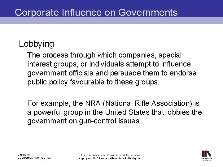 Corporate Influence on Governments Lobbying The process through which companies, special interest groups, or