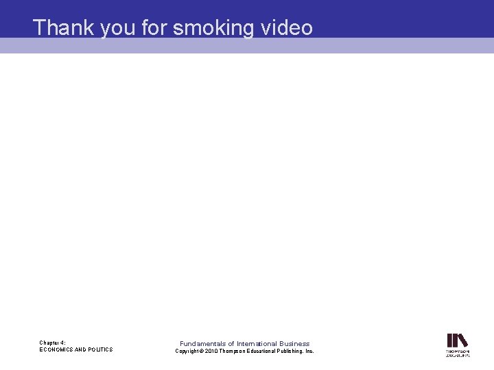 Thank you for smoking video Chapter 4: ECONOMICS AND POLITICS Fundamentals of International Business