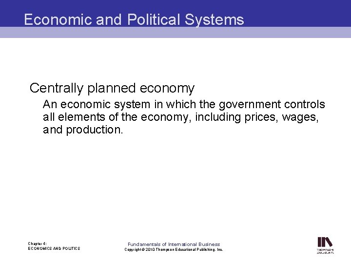 Economic and Political Systems Centrally planned economy An economic system in which the government