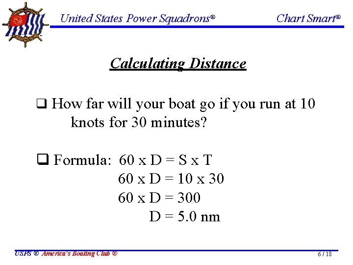 United States Power Squadrons® Chart Smart® Calculating Distance q How far will your boat