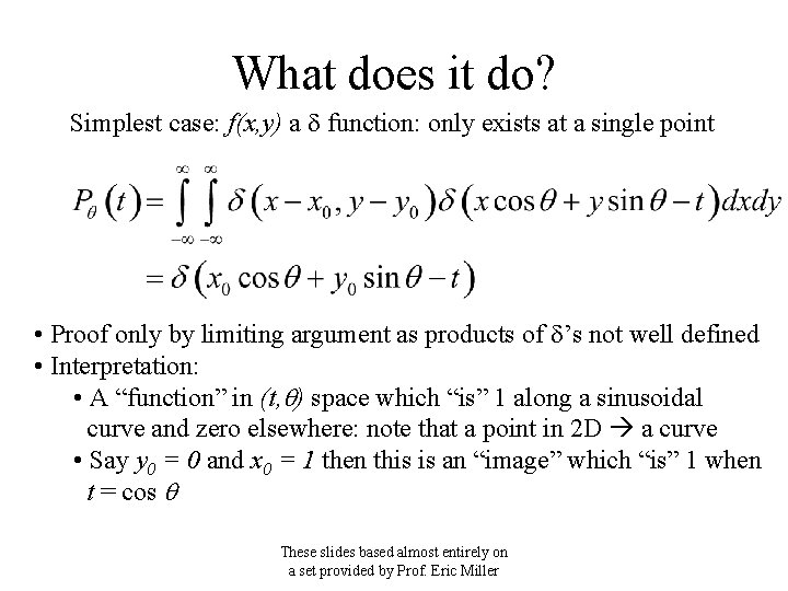 What does it do? Simplest case: f(x, y) a d function: only exists at