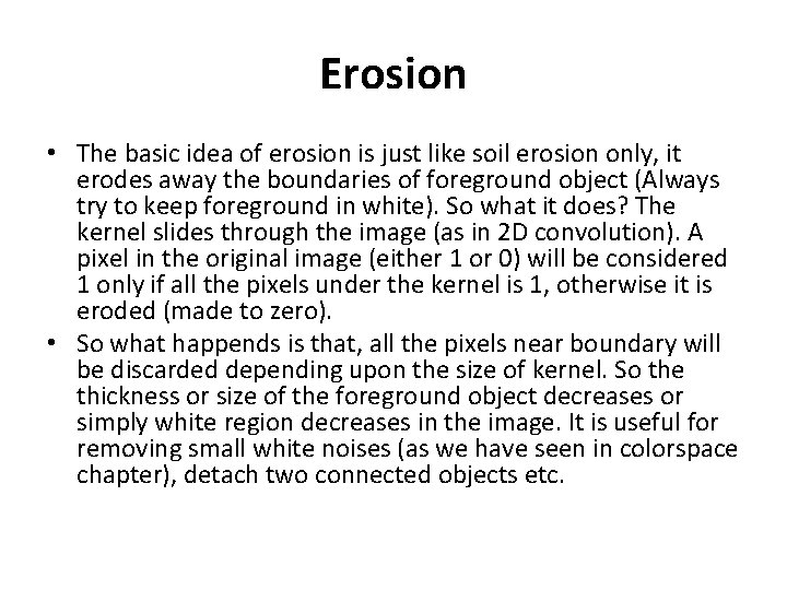Erosion • The basic idea of erosion is just like soil erosion only, it