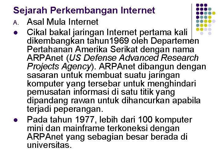 Sejarah Perkembangan Internet A. l l Asal Mula Internet Cikal bakal jaringan Internet pertama