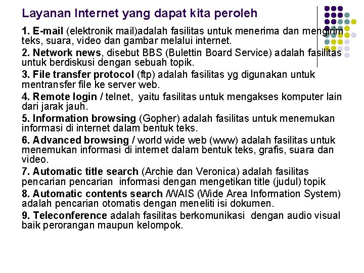 Layanan Internet yang dapat kita peroleh 1. E-mail (elektronik mail)adalah fasilitas untuk menerima dan