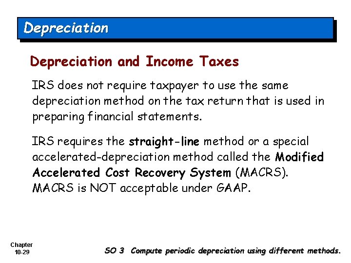 Depreciation and Income Taxes IRS does not require taxpayer to use the same depreciation