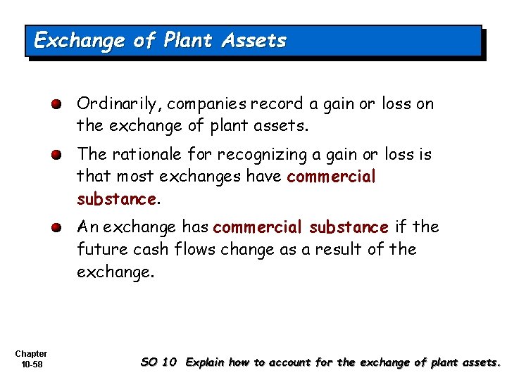 Exchange of Plant Assets Ordinarily, companies record a gain or loss on the exchange