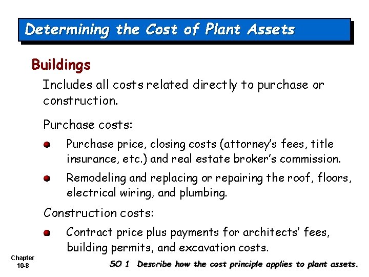 Determining the Cost of Plant Assets Buildings Includes all costs related directly to purchase