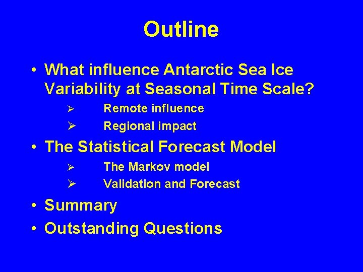 Outline • What influence Antarctic Sea Ice Variability at Seasonal Time Scale? Ø Ø
