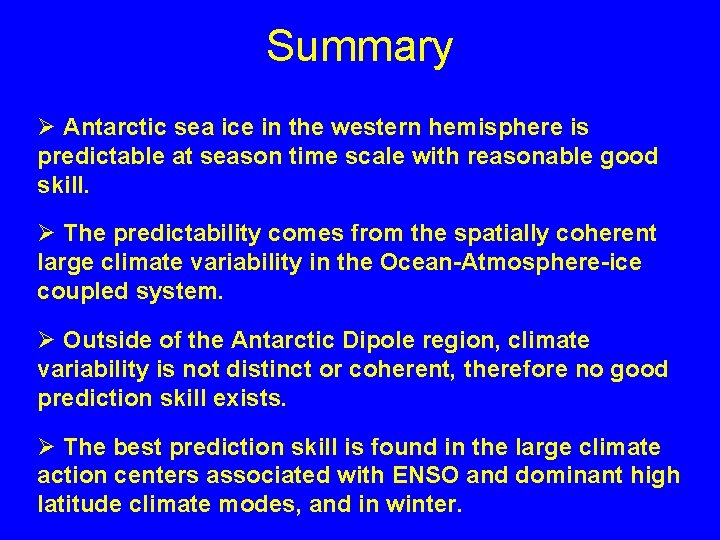 Summary Ø Antarctic sea ice in the western hemisphere is predictable at season time