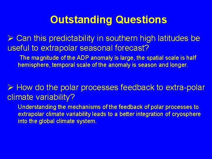 Outstanding Questions Ø Can this predictability in southern high latitudes be useful to extrapolar