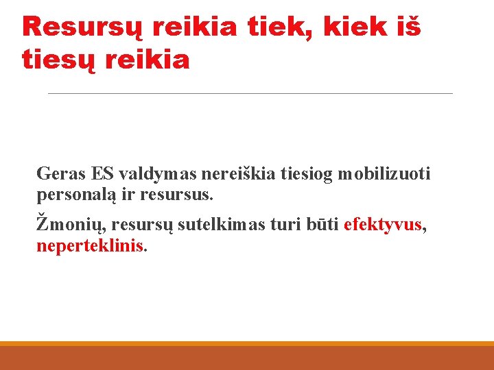 Resursų reikia tiek, kiek iš tiesų reikia Geras ES valdymas nereiškia tiesiog mobilizuoti personalą