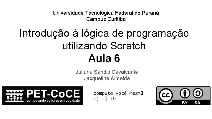 Universidade Tecnológica Federal do Paraná Campus Curitiba Introdução à lógica de programação utilizando Scratch