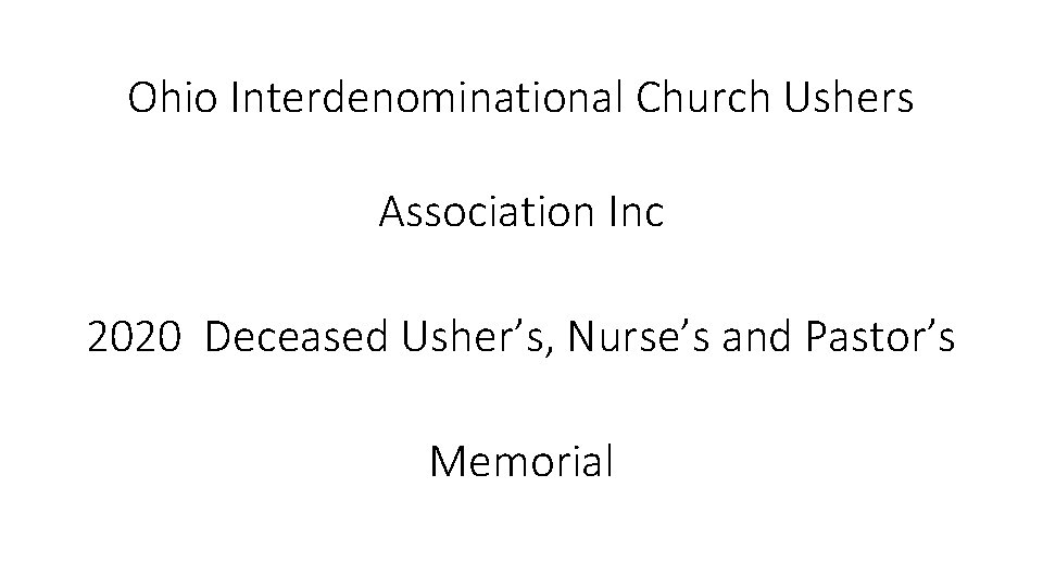 Ohio Interdenominational Church Ushers Association Inc 2020 Deceased Usher’s, Nurse’s and Pastor’s Memorial 