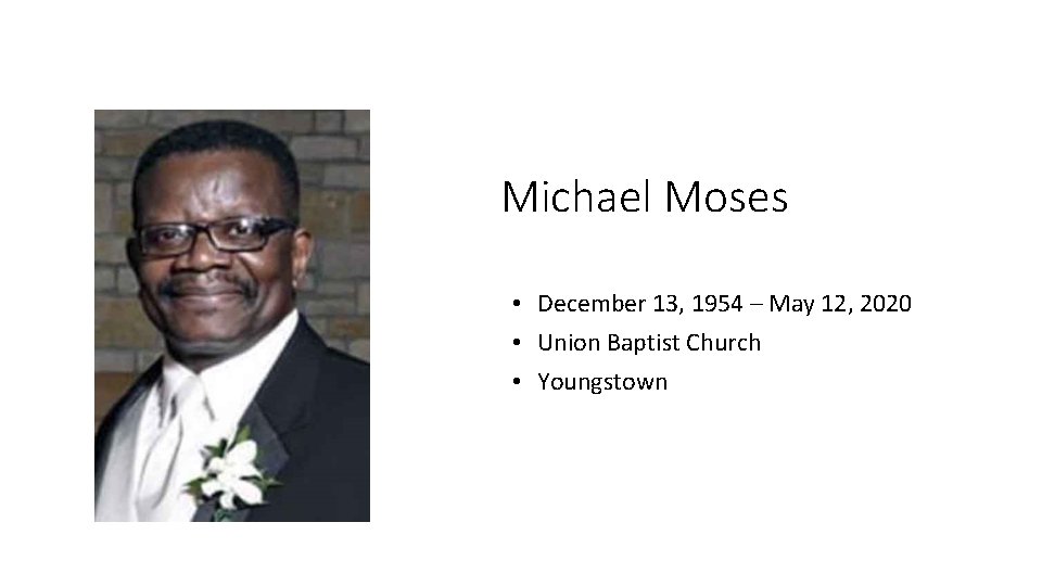 Michael Moses • December 13, 1954 – May 12, 2020 • Union Baptist Church