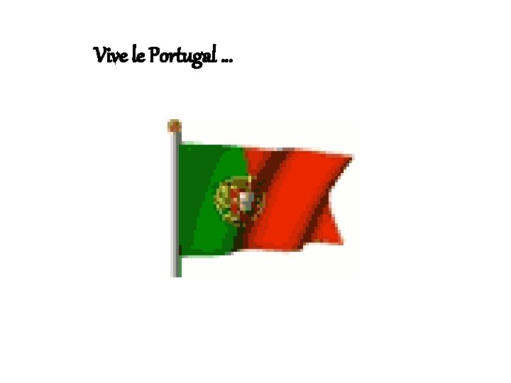 Vive le Portugal … 