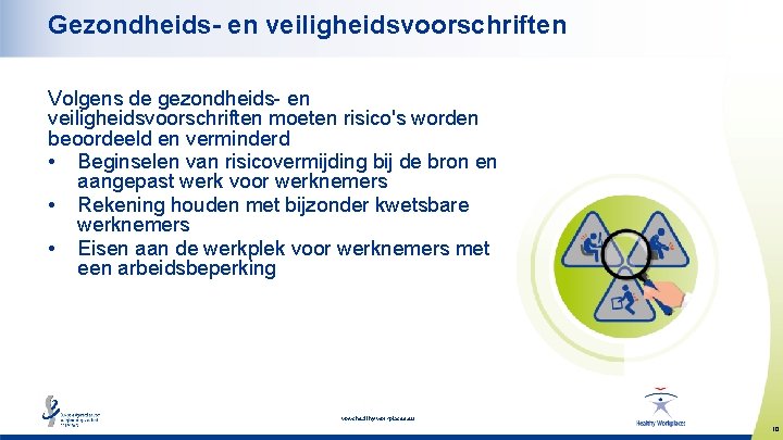 Gezondheids- en veiligheidsvoorschriften Volgens de gezondheids- en veiligheidsvoorschriften moeten risico's worden beoordeeld en verminderd