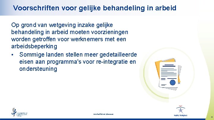 Voorschriften voor gelijke behandeling in arbeid Op grond van wetgeving inzake gelijke behandeling in