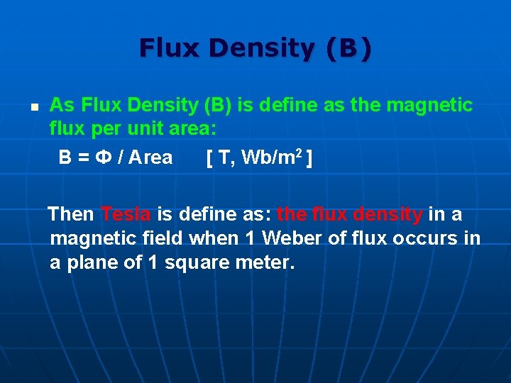 Flux Density (B) n As Flux Density (B) is define as the magnetic flux