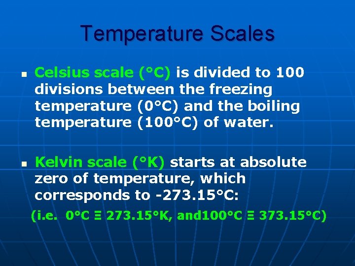 Temperature Scales n n Celsius scale (°C) is divided to 100 divisions between the